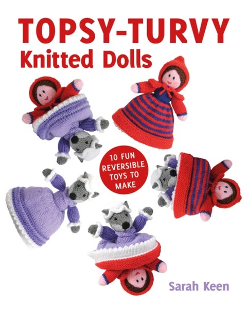 Topsy¿Turvy Knitted Dolls - 10 Fun Reversible Toys to Make