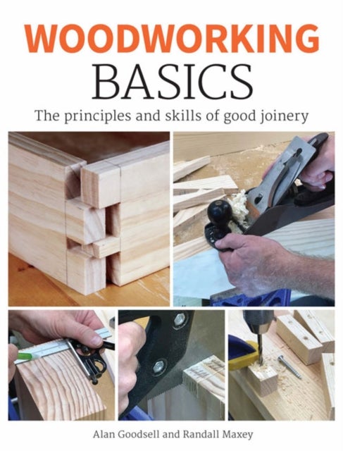 Woodworking Basics - The Principles and Skills of Good Joinery