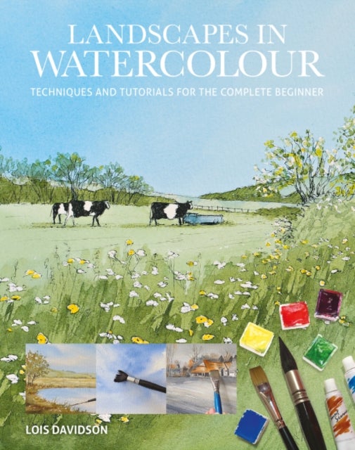 Landscapes in Watercolour - Techniques and Tutorials for the Complete Beginner
