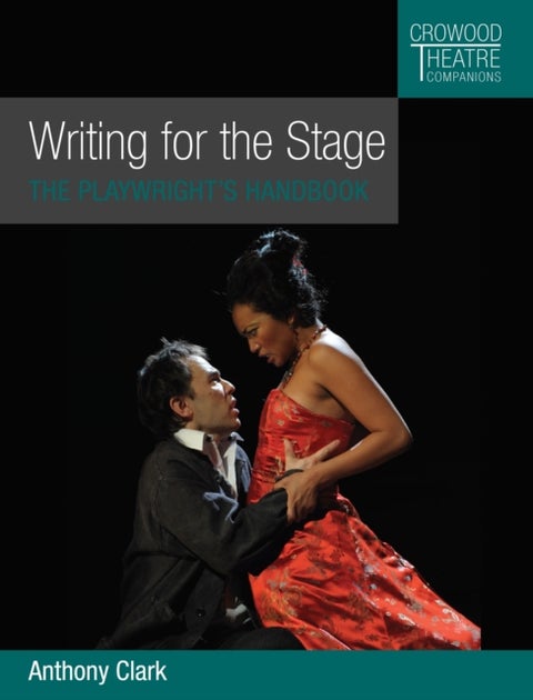 Writing for the Stage - The Playwright's Handbook