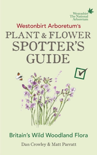 Westonbirt Arboretum¿s Plant and Flower Spotter¿s Guide