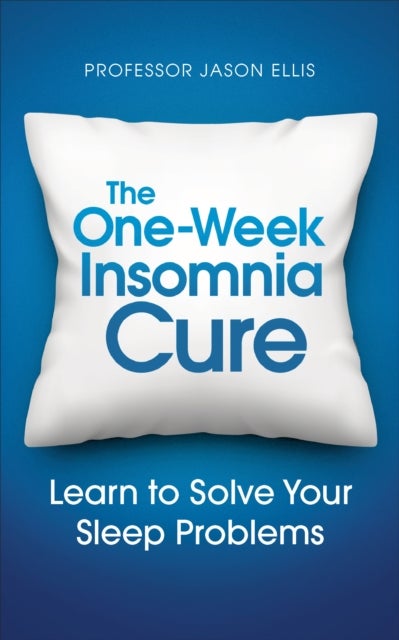 The One-Week Insomia Cure - Learn to Solve Your Sleep Problems