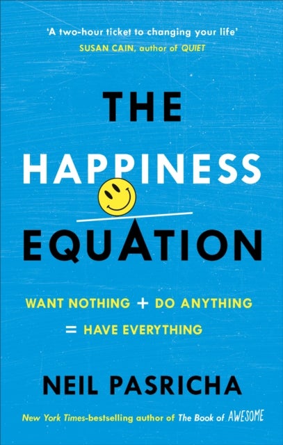 Happiness Equation - Want Nothing + Do Anything = Have Everything