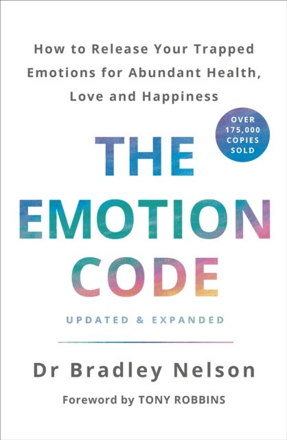 Emotion Code - How to Release Your Trapped Emotions for Abundant Health, Love and Happiness