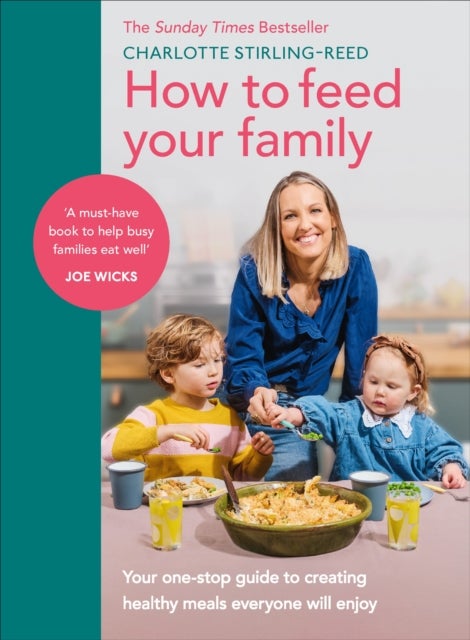 How to Feed Your Family - Your one-stop guide to creating healthy meals everyone will enjoy