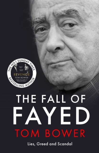 Fall of Fayed - Lies, Greed and Scandal - The bestselling controversial biography