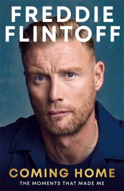 Freddie Flintoff: Coming Home - The Inspiring Autobiography and the Perfect gift for Father's Day