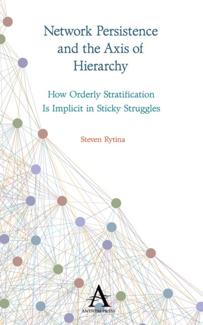 Network Persistence and the Axis of Hierarchy - How Orderly Stratification Is Implicit in Sticky Struggles