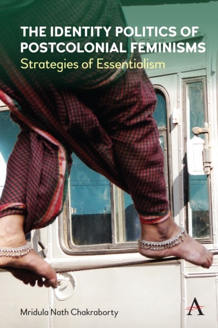 The Identity Politics of Postcolonial Feminism - Strategies of Essentialism