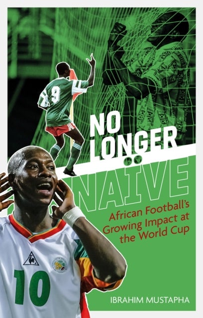 No Longer Naive - African Football's Growing Impact at the World Cup