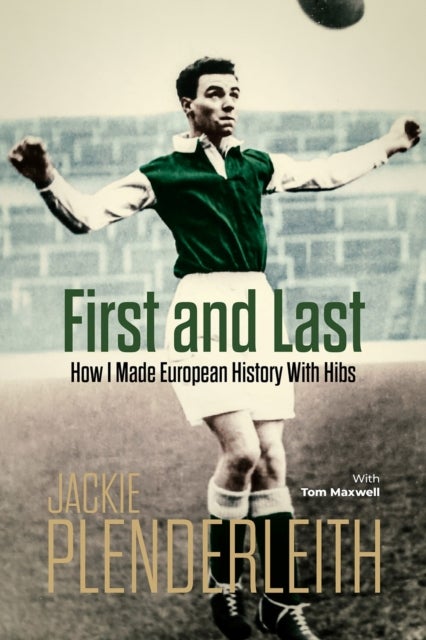 First and Last - How I Made European History With Hibs