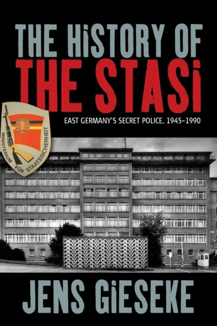 The History of the Stasi - East Germany's Secret Police, 1945-1990
