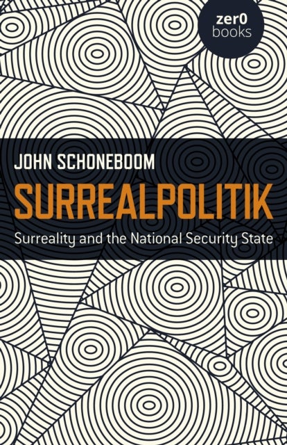 Surrealpolitik – Surreality and the National Security State - Surreality and the National Security State