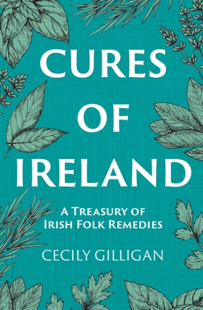Cures of Ireland - A Treasury of Irish Folk Remedies
