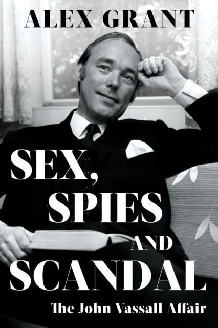 Sex, Spies and Scandal - The John Vassall Affair