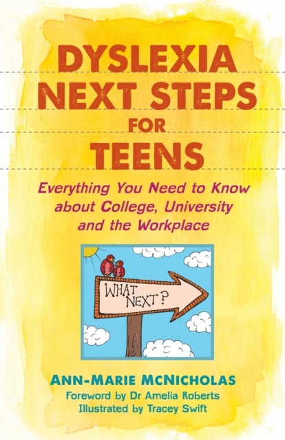 Dyslexia Next Steps for Teens - Everything You Need to Know about College, University and the Workplace