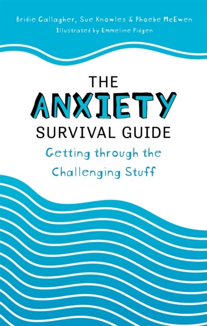 The Anxiety Survival Guide - Getting through the Challenging Stuff