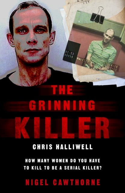 The Grinning Killer: Chris Halliwell - How Many Women Do You Have to Kill to Be a Serial Killer? - The Story Behind ITV's A Confession