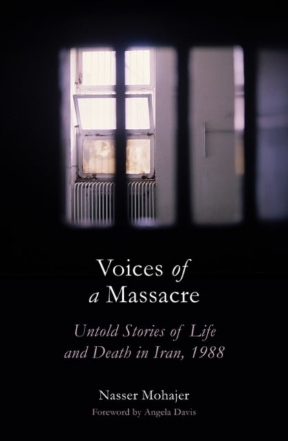 Voices of a Massacre - Untold Stories of Life and Death in Iran, 1988