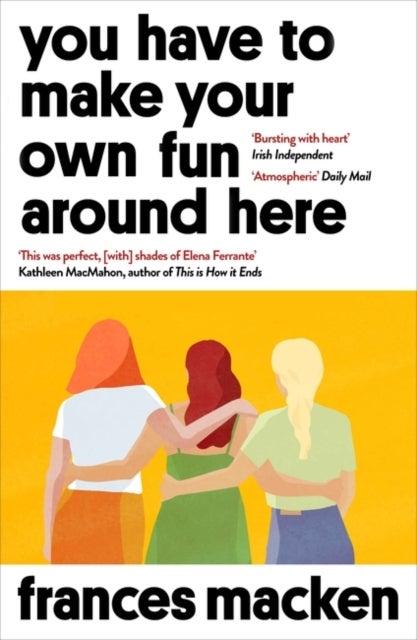 You Have to Make Your Own Fun Around Here - Winner of the Beryl Bainbridge First Time Author Award
