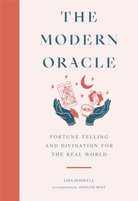 The Modern Oracle - Fortune Telling and Divination for the Real World