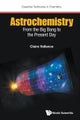 ASTROCHEMISTRY: FROM THE BIG BANG TO THE PRESENT DAY