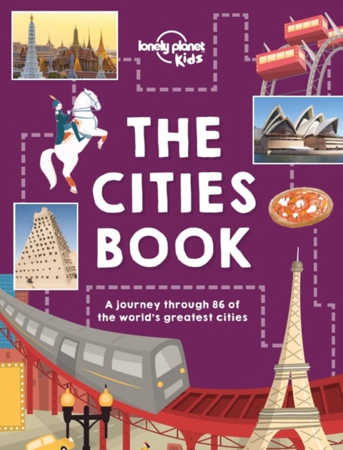 Lonely Planet Kids The Cities Book - Discover 86 Amazing Places , Packed with Beautiful Photography, Illustrations & Maps , Learn Awesome City Living Facts