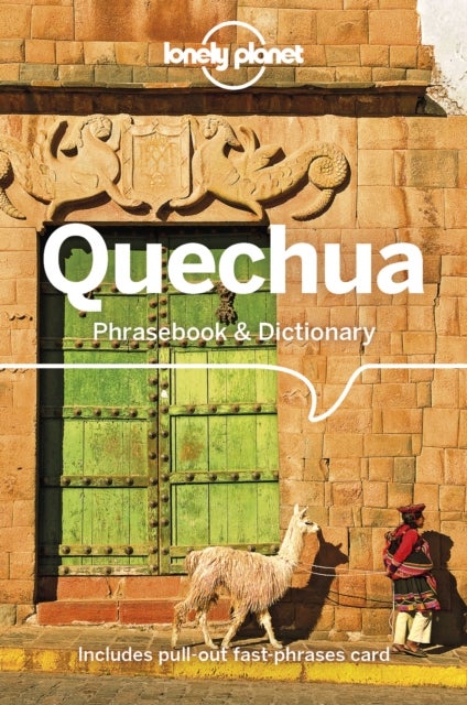 Lonely Planet Quechua Phrasebook & Dictionary - Learn Essential Phrases & Vocabulary , 3,500 Word Two-Way Dictionary , Pull-Out Fast Phrases Card , Travel with Confidence