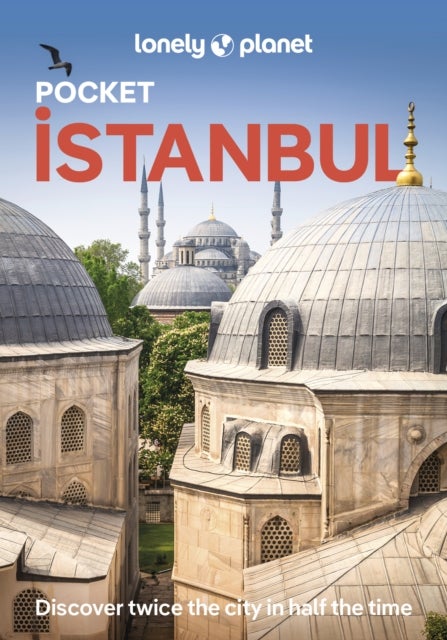 Lonely Planet Pocket Istanbul - Discover Twice the City in Half the Time , Top Sights , Maps & Walking Tours , Covers Sultanahmet & Sirkeci, Bazaar District, Golden Horn & Western Districts and more