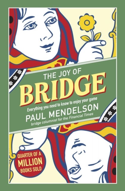 The Joy of Bridge - Everything You Need to Know to Enjoy Your Game