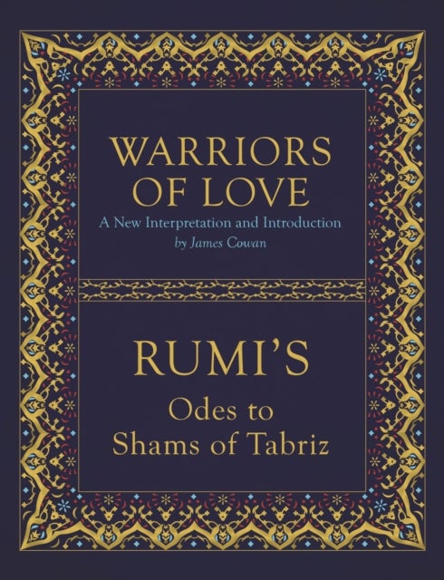 Warriors of Love - Rumi's Odes to Shams of Tabriz