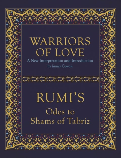 Warriors of Love - Rumi's Odes to Shams of Tabriz