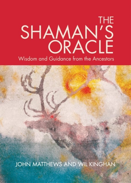 The Shaman's Oracle - Wisdom and Guidance from the Ancestors