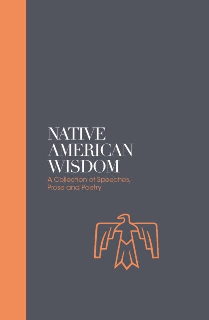 Native American Wisdom - A Spiritual Tradition at One with Nature
