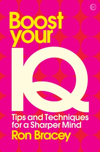 Boost your IQ - Tips and Techniques&nbsp;for a Sharper Mind