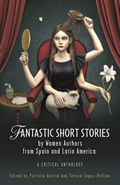 Fantastic Short Stories by Women Authors from Spain and Latin America - A Critical Anthology