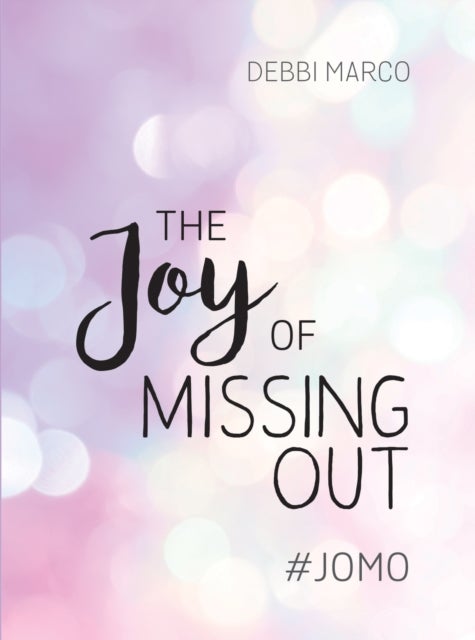 Joy of Missing Out - #JOMO: How to Embrace Solitude and Shun FOMO for Good
