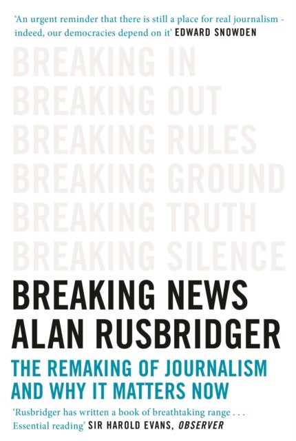 Breaking News - The Remaking of Journalism and Why It Matters Now