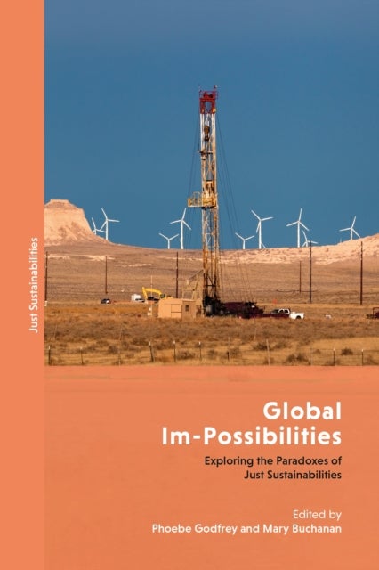 Global Im-Possibilities - Exploring the Paradoxes of Just Sustainabilities