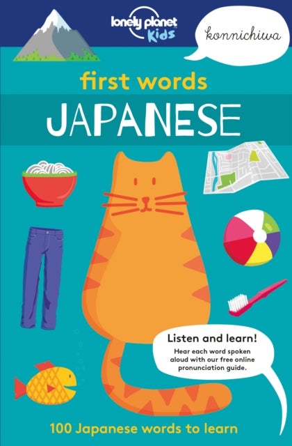 Lonely Planet Kids First Words - Japanese - 100 Words to Learn & Use When Travelling , Food, Transport, Animals, Weather , Features Bold Illustrations & Pronunciation Guide