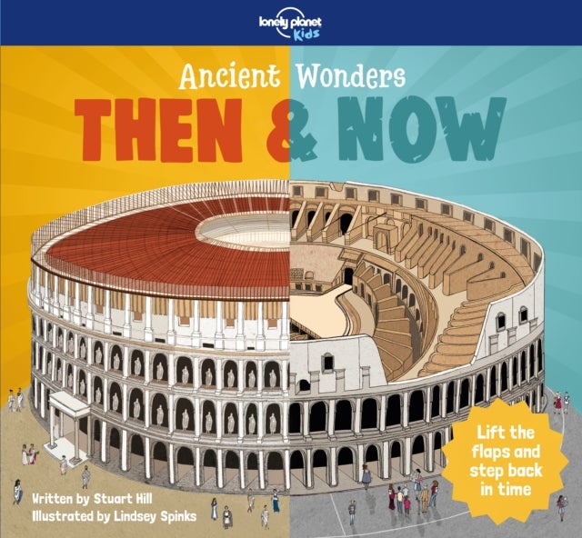 Lonely Planet Kids Ancient Wonders - Then & Now - Explore Famous Civilisations & Historical Sites , Packed with Lift the Flaps & Surprises , Interactive & Fact Filled Tour