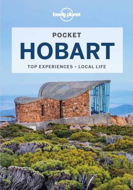 Lonely Planet Pocket Hobart - Discover Twice the City in Half the Time , Top Sights , Maps & Walking Tours , Covers MONA, Salamanca Place, Kunanyi/Mt Wellington and more