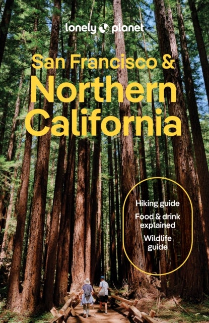 Lonely Planet San Francisco & Northern California - Plan the Trip of a Lifetime , Detailed Itineraries & Maps , Insider Tips , Covers San Francisco, Marin County & Bay Area Napa and more
