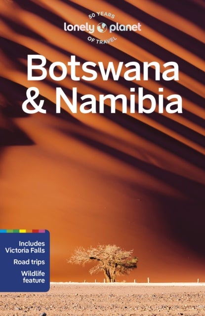 Lonely Planet Botswana & Namibia - Plan the Trip of a Lifetime , Detailed Itineraries & Maps , Insider Tips , Covers Victoria Falls, Okavango Delta, Etosha National Park and more