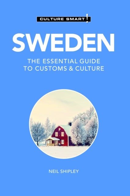 Culture Smart! Sweden - The Essential Guide to Customs & Culture