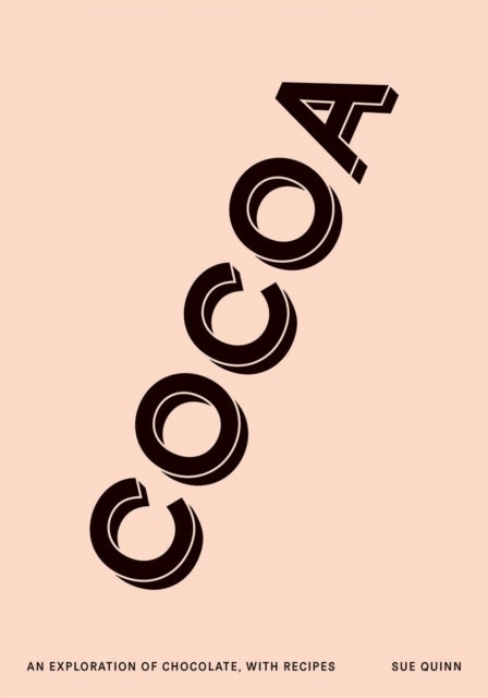 Cocoa - An Exploration of Chocolate, with Recipes