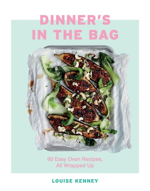 Dinner''s in the Bag - 60 Easy Oven Recipes, All Wrapped Up