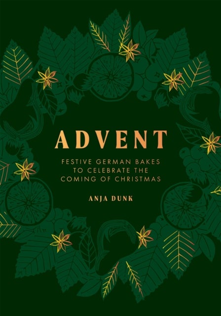 Advent - Festive German Bakes to Celebrate the Coming of Christmas