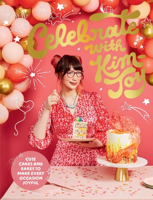 Celebrate with Kim-Joy - Cute Cakes and Bakes to Make Every Occasion Joyful