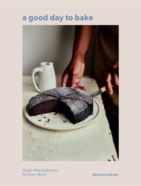 A Good Day to Bake - Simple Baking Recipes for Every Mood
